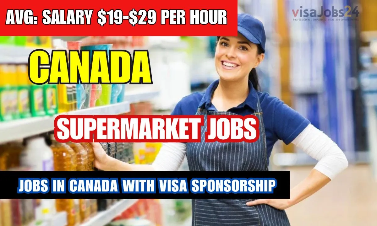 supermarket jobs in canada for foreigners 2025: salary $19 per hour