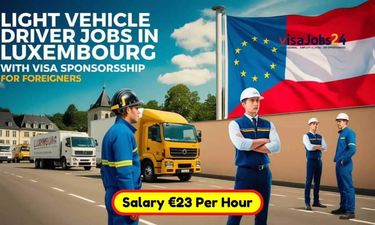 Light Vehicle Driver Jobs in Luxembourg with Visa Sponsorship for Foreigners 2025: Salary €23 Per Hour