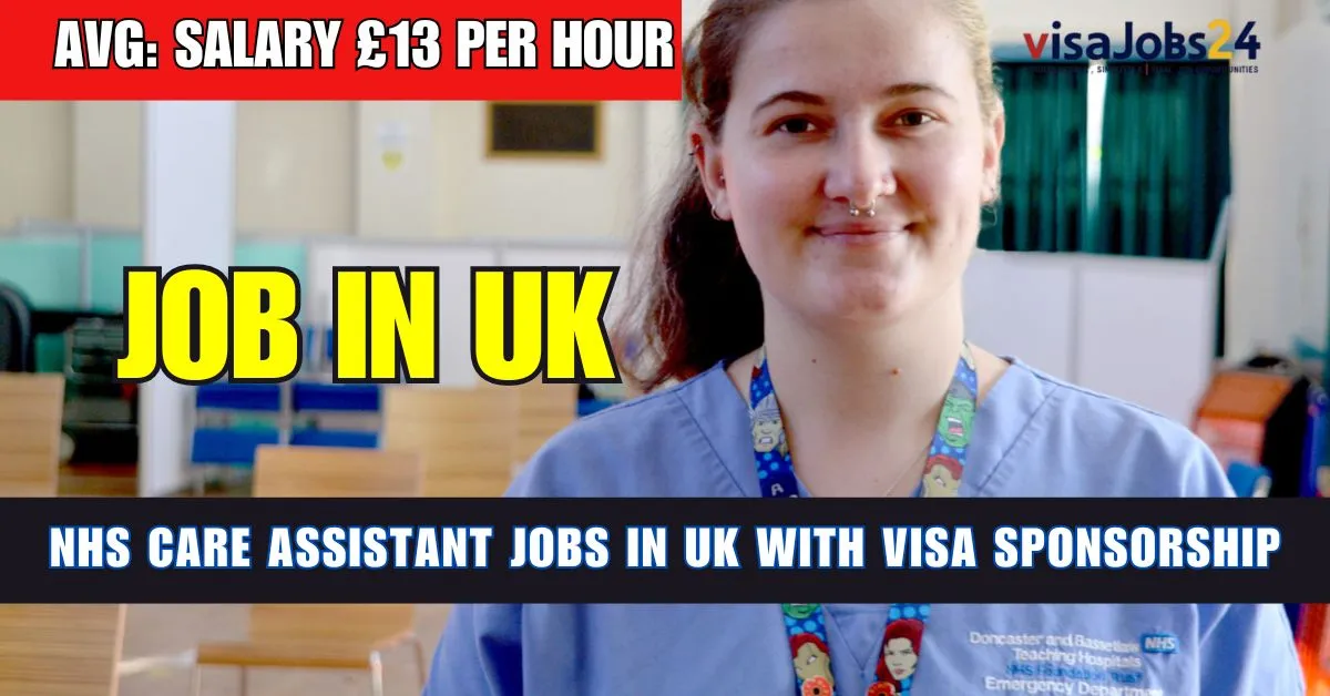 nhs care assistant jobs in uk with visa sponsorship 2025 salary: £13 per hour
