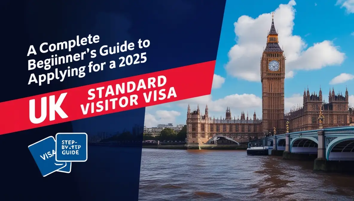 A Complete Beginner's Guide to Applying for a UK Standard Visitor Visa 2025
