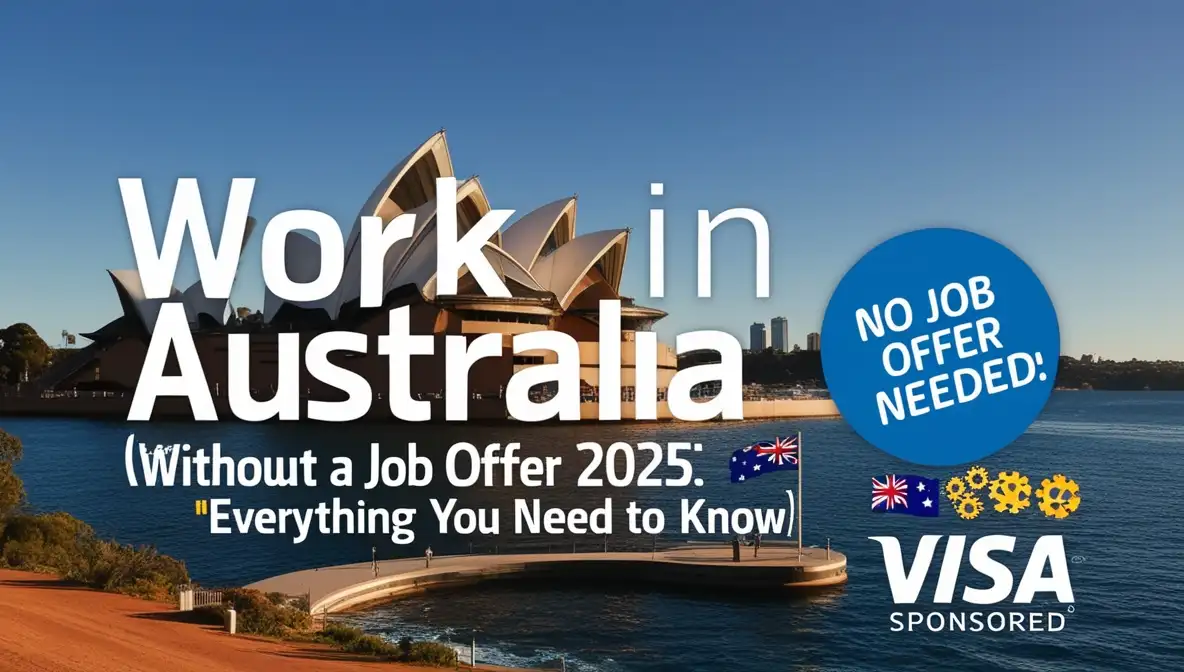 Work in Australia Without a Job Offer in 2025 Everything You Need to Know