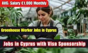 Greenhouse Worker Jobs in Cyprus with Visa Sponsorship 2025 Salary €1,000-€1,500 Monthly