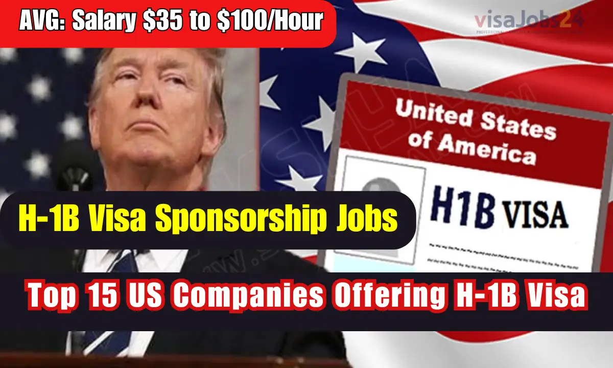 Top 15 US Companies Offering H-1B Visa Sponsorship Jobs for Foreigners 2025